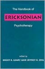 The Handbook of Ericksonian Psychotherapy - Brent B. Geary