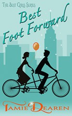 Best Foot Forward: A Romantic Comedy (The Best Girls Book 4) - Tamie Dearen