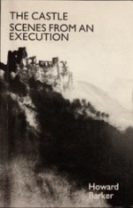 The Castle & Scenes from an Execution - Howard Barker