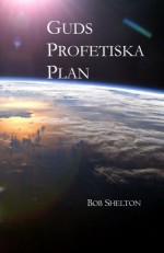 Guds Profetiska Plan - Bob Shelton, Lars Olov Stråle, Claes Andersson, Conny Cronholm