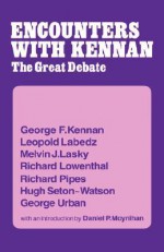 Encounters with Kennan: The Great Debate - George F. Kennan