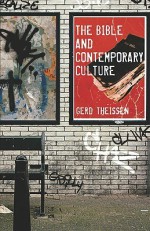 The Bible and Contemporary Culture - Gerd Theissen