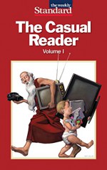 The Casual Reader - William Kristol, Andrew Ferguson, Jonathan V. Last, Philip Terzian, Lee Smith, Christopher Caldwell, Stephen F. Hayes, P.J. O'Rourke