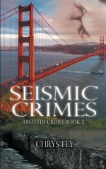 Seismic Crimes (Disaster Crimes Book 2) - Chrys Fey