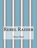 Rebel Raider - Henry Beam Piper