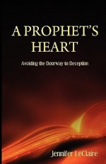 A Prophet's Heart - Jennifer LeClaire