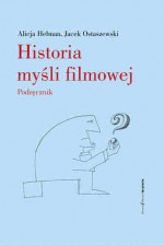 Historia myśli filmowej. Podręcznik - Alicja Helman, Jacek Ostaszewski