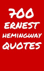 700 Ernest Hemingway Quotes: Interesting, Funny And Thoughtful Quotes By Ernest Hemingway - Robert Taylor