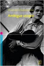 Ambigue utopie - Walter Catalano, Gian Filippo Pizzo