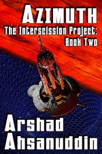 Azimuth (The Interscission Project Book 2) - Arshad Ahsanuddin