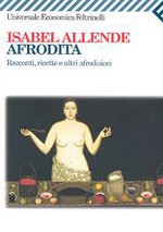 Afrodita: Racconti, ricette e altri afrodisiaci - Isabel Allende, Elena Liverani, Robert Shekter, Simona Geroldi