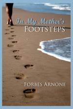 In My Mother's Footsteps (Summer Heat) - Forbes Arnone