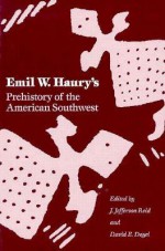 Emil W. Haury's Prehistory of the American Southwest - Emil W. Haury, J. Jefferson Reid, David E. Doyel