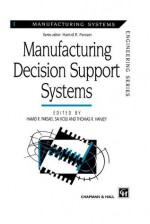 Manufacturing Decision Support Systems (Manufacturing Systems Engineering Series) - Hamid R. Parsaei, Thomas R. Hanley, S.S. Kolli