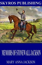 Memoirs of Stonewall Jackson - Mary Anna Jackson