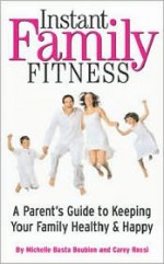 Instant Family Fitness - Michelle Basta Boubion, Carey Rossi