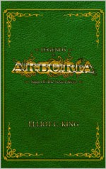 Legends of Arboria: Saga of the Seven Keys - Elliot C. King