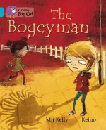 The Bogeyman. Written by Mij Kelly - Mij Kelly