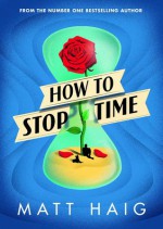 How to Stop Time - Matt Haig