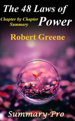 The 48 Laws of Power: Robert Greene --- Chapter by Chapter Summary (The 48 Laws Of Power: A Chapter by Chapter Summary--- Book, Summary, Audiobook, Paperback, Hardcover) - Summary Pro, The 48 Laws of Power