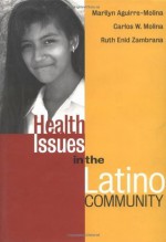 Health Issues in the Latino Community - Marilyn Aguirre-Molina, Carlos W. Molina, Ruth Enid Zambrana