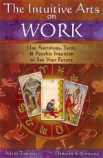 Intuitive Arts on Work - Arlene Tognetti, Deborah S. Romaine