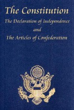 The Constitution of the United States of America, with the Bill of Rights and All of the Amendments; The Declaration of Independence; And the Articles - Thomas Jefferson, James Madison