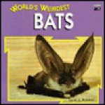 World's Weirdest Bats - M.L. Roberts