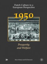 Dutch Culture in a European Perspective 4; 1900; Prosperity and Welfare: 1900: Prosperity and Welfare - Kees Schuyt, Ed Taverne