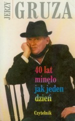 40 lat minęło jak jeden dzień - Jerzy Gruza