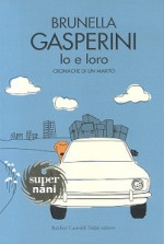 Io e loro. Cronache di un marito - Brunella Gasperini, Paola Mondaini