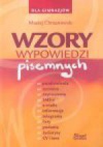 Wzory wypowiedzi pisemnych : dla gimnazjów - Maciej Chrzanowski