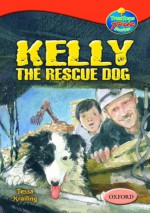 Kelly The Rescue Dog (Oxford Reading Tree: Stages 13-14: Tree Tops True Stories) - Tessa Krailing