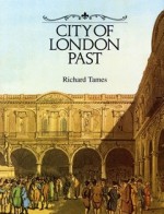 City of London Past - Richard Tames