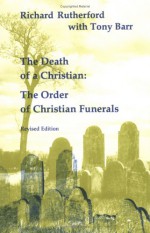 Death of a Christian (Studies in the Reformed Rites of the Church) - Richard Rutherford