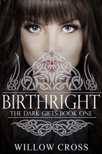 Birthright (The Dark Gifts Book 1) - Willow Cross, Airicka's Mystical Creations, Brittany Carrigan