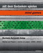 Barbara Schmidt Heins: Mind Games: Works on Paper 1955-2010 - Belinda Gardner, Barabra Schmidt Heins