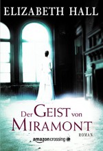 Der Geist von Miramont (German Edition) - Elizabeth Hall, Susanne Schmidt-Wussow