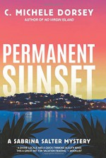 Permanent Sunset: A Sabrina Salter Mystery - C. Michele Dorsey