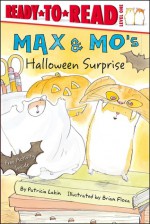 Max & Mo's Halloween Surprise - Patricia Lakin, Brian Floca