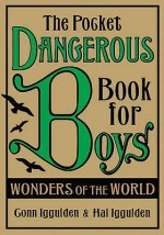 The Pocket Dangerous Book For Boys: Wonders Of The World - Hal Iggulden