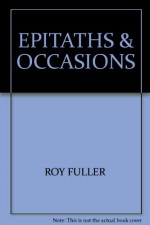 EPITATHS & OCCASIONS - ROY FULLER