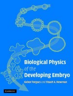 Biological Physics of the Developing Embryo - Gabor Forgacs, Stuart A. Newman