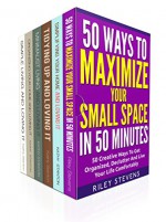 Cleaning Hacks And Decluttering Ideas Box Set (6 in 1): Learn Organization Strategies To Simplify Your Space In 7 Days (How To Declutter, Clean Your Home Fast, Maximize Your Space) - Riley Stevens, Kathy Stanton, Rick Riley