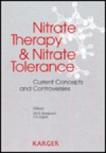 Nitrate Therapy & Nitrate Tolerance: Current Concepts and Controversies - D. Rezakovic, Joseph S. Alpert