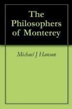 The Philosophers of Monterey - Michael J. Hanson