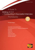 Writing A C.V: Conducting a Successful Interview - Howard Rogers