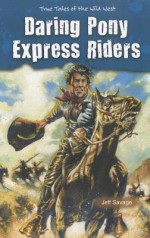 Daring Pony Express Riders - Jeff Savage