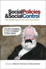 Social Policies and Social Control: New Perspectives on the 'Not-So-Big Society' - Malcolm Harrison, Teela Sanders