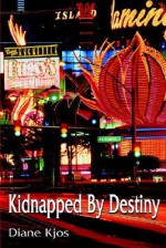 Kidnapped by Destiny - Diane Kjos